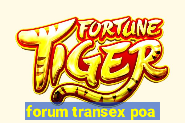 forum transex poa